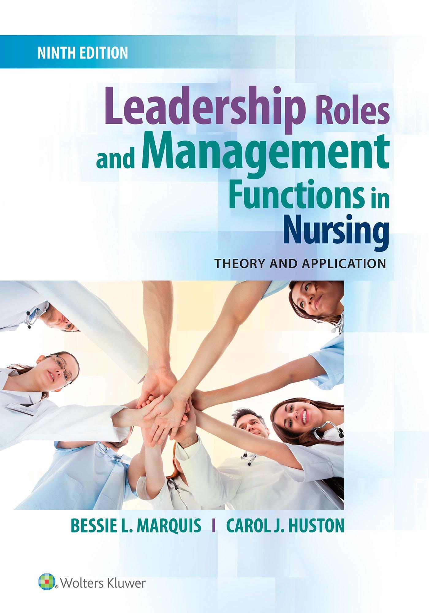 Leadership Roles and Management Functions in Nursing : Theory and Application By:Marquis, Bessie L. Eur:21,12 Ден2:2899