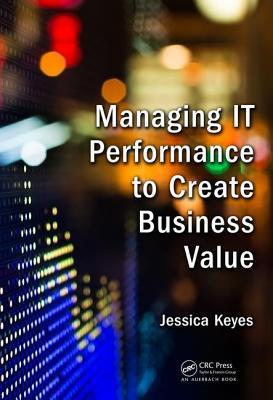 Managing IT Performance to Create Business Value By:Keyes, Jessica Eur:19,50 Ден2:3199