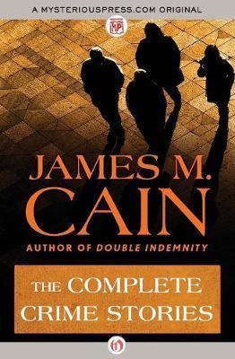 The Complete Crime Stories By:Cain, James M. Eur:9.74 Ден2:1399