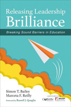 Releasing Leadership Brilliance : Breaking Sound Barriers in Education By:Bailey, Simon T. Eur:26 Ден2:1599