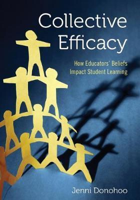 Collective Efficacy : How Educators' Beliefs Impact Student Learning By:Donohoo, Jenni Anne Marie Eur:100,80 Ден2:1599