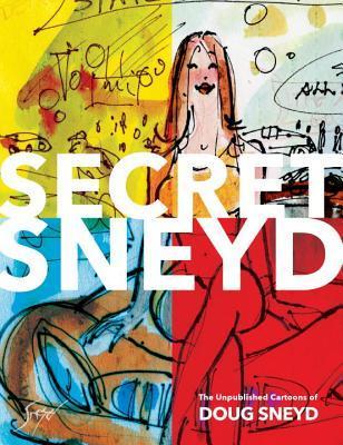 Secret Sneyd: The Unpublished Cartoons of Doug Sneyd By:Sneyd, Doug Eur:17,87 Ден2:799