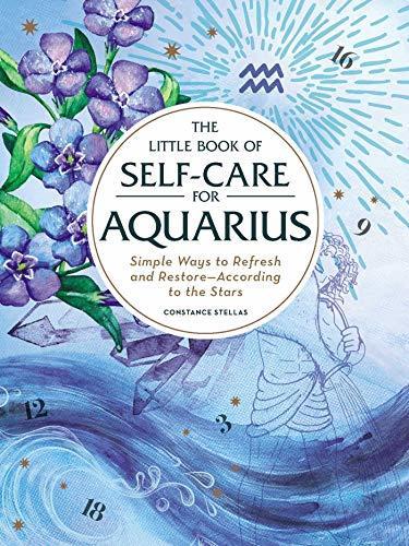 The Little Book of Self-Care for Aquarius: Simple Ways to Refresh and Restore—According to the Stars (Astrology Self-Care) By: Constance Stellas Eur:22,75 Ден1:699