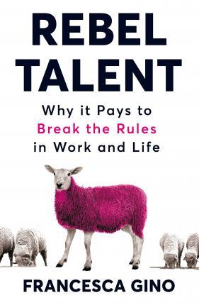 Rebel Talent : Why it Pays to Break the Rules at Work and in Life By:Gino, Francesca Eur:8,11 Ден1:799
