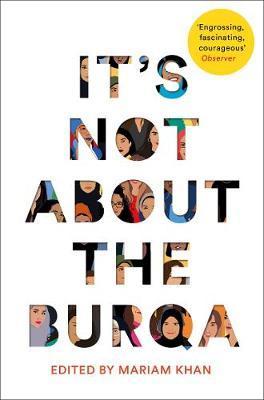 It's Not About the Burqa : Muslim Women on Faith, Feminism, Sexuality and Race By:Khan, Mariam Eur:19,50 Ден1:799