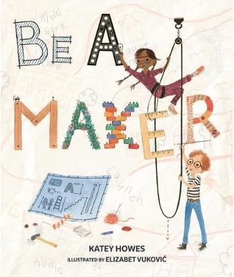 Be a Maker By:Howes, Katey Eur:16,24 Ден2:999