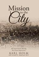 Mission to the City By:Holm, Karl Eur:24,37 Ден2:300