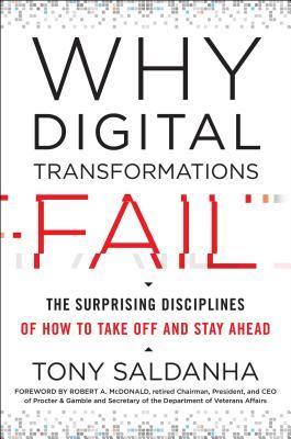 Why Digital Transformations Fail : The Surprising Disciplines of How to Take off and Stay Ahead By:Saldanha, Tony Eur:27,63  Ден3:1699