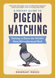 A Pocket Guide to Pigeon Watching: Getting to Know the World's Most Misunderstood Bird By:Mosco, Rosemary Eur:17,87 Ден1:799