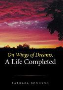 On Wings of Dreams, a Life Completed By:Bronson, Barbara Eur:12.99 Ден2:300