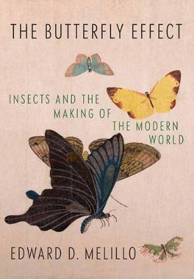 Butterfly Effect : Insects and the Making of the Modern World By:Melillo, Edward Eur:24,37 Ден1:1599