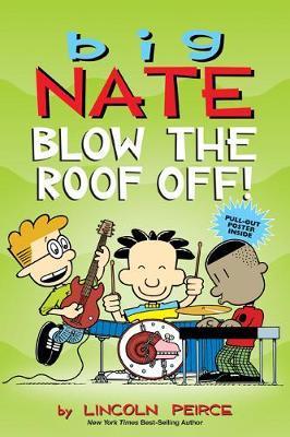 Big Nate: Blow the Roof Off! By:Peirce, Lincoln Eur:8,11 Ден2:499