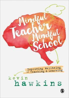 Mindful Teacher, Mindful School : Improving Wellbeing in Teaching and Learning By:Hawkins, Kevin Eur:43,89 Ден2:1499