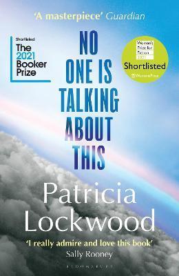 No One Is Talking About This : Shortlisted for the Booker Prize 2021 and the Women's Prize for Fiction 2021 By:Lockwood, Patricia Eur:24,37 Ден2:699