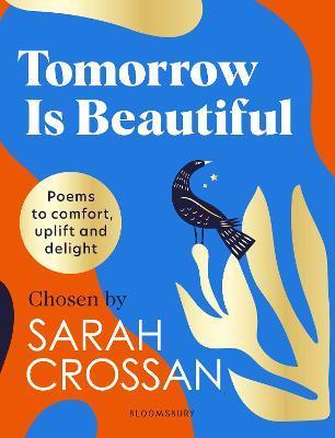 Tomorrow Is Beautiful : The perfect poetry collection for anyone searching for a beautiful world... By:Crossan, Sarah Eur:4,86 Ден2:999