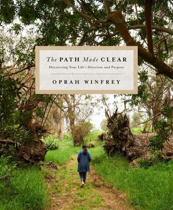 The Path Made Clear : Discovering Your Life's Direction and Purpose By:Winfrey, Oprah Eur:26 Ден2:1399