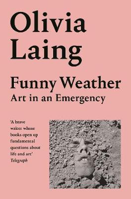 Funny Weather : Art in an Emergency By:Laing, Olivia Eur:14,62 Ден1:799