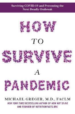 How to Survive a Pandemic By:Greger, Michael Eur:52.02 Ден1:1299