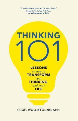 Thinking 101 : Lessons on How To Transform Your Thinking and Your Life By:Ahn, Woo-Kyoung Eur:8,11 Ден2:1199
