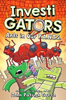 InvestiGators: Ants in Our P.A.N.T.S. By:Green, John Patrick Eur:4.86 Ден2:599