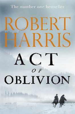 Act of Oblivion : The Thrilling new novel from the no. 1 bestseller Robert Harris By:Harris, Robert Eur:17,87 Ден2:1599