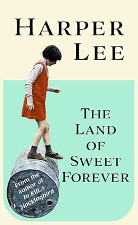 The Land of Sweet Forever By:Harper Lee Eur:1,63 Ден1:1799