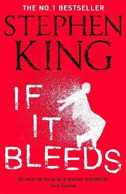 If It Bleeds : The No. 1 bestseller featuring a stand-alone sequel to THE OUTSIDER, plus three irresistible novellas By:King, Stephen Eur:16,24 Ден2:799