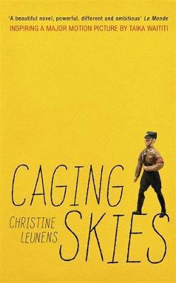 Caging Skies : THE INSPIRATION FOR THE MAJOR MOTION PICTURE 'JOJO RABBIT' By:Leunens, Christine Eur:17,87 Ден1:599