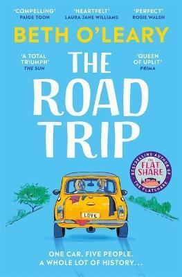The Road Trip : an hilarious and heartfelt second chance romance from the author of The Flatshare By:O'Leary, Beth Eur:16,24 Ден2:699