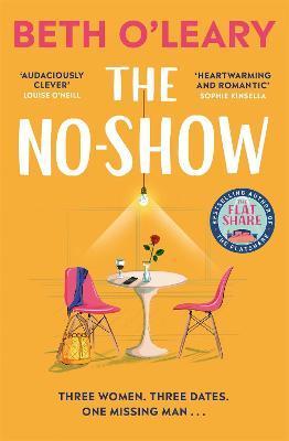 The No-Show : The instant Sunday Times bestseller, the utterly heart-warming new novel from the author of The Flatshare By:O'Leary, Beth Eur:9,74 Ден2:1099