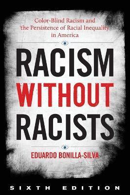 Racism Without Racists By:Bonilla-Silva, Eduardo Eur:48,76  Ден3:2999