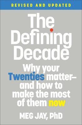The Defining Decade (Revised) : Why Your Twenties Matter--And How to Make the Most of Them Now By:Jay, Meg Eur:17,87 Ден1:999