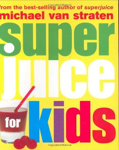 Superjuice for Kids By:Straten, Michael Eur:32,50 Ден1:899