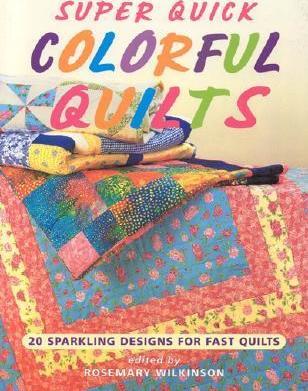 Super Quick Colorful Quilts: 20 Sparkling Designs for Fast Quilts By:Wilkinson, Rosemary Eur:12,99 Ден2:1499