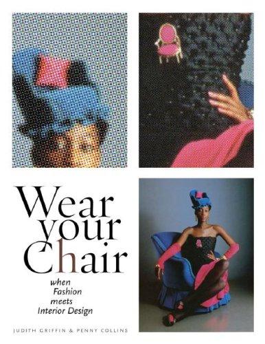 Wear Your Chair : When Fashion Meets Interior Design By:Griffin, Judith Eur:37,38 Ден2:2399