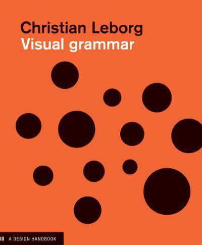 Visual Grammar - Design Briefs By:Leborg, Christian Eur:42,26 Ден2:1499