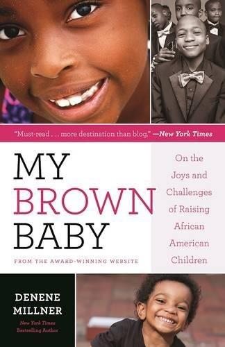 My Brown Baby : On the Joys and Challenges of Raising African American Children By:Millner, Denene Eur:21,12 Ден2:1099
