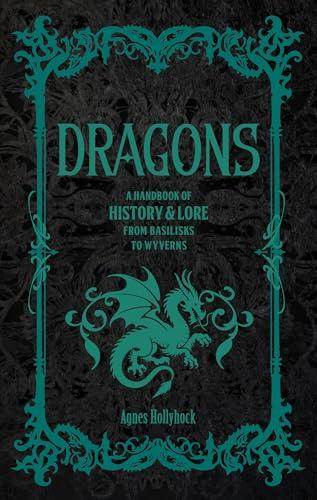 Dragons: A Handbook of History & Lore from Basilisks to Wyverns By:Hollyhock, Agnes Eur:17,87 Ден2:1099
