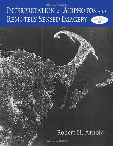 Interpretation of Airphotos and Remotely Sensed Imagery By:Arnold, Robert H. Eur:29,25 Ден1:2299