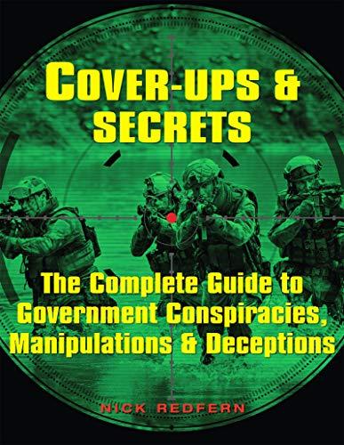 Cover-Ups & Secrets : The Complete Guide to Government Conspiracies, Manipulations & Deceptions By:Redfern, Nick Eur:17.87 Ден2:1099