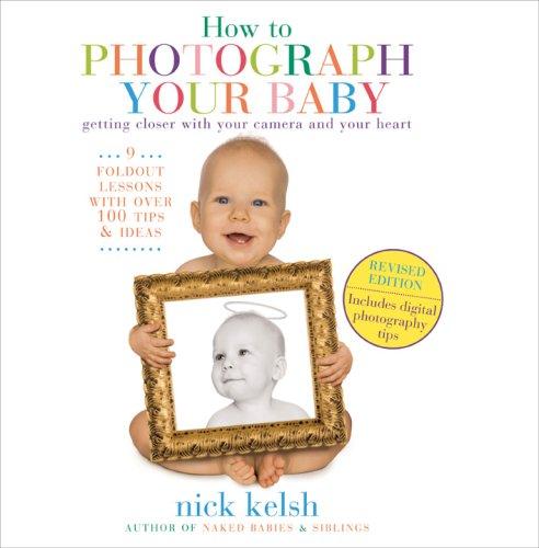 How to Photograph Your Baby By:Kelsh, Nick Eur:56,89 Ден1:799