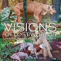 Visions of Lost Worlds : The Paleo Art of Jay Matternes By:Carrano, Matthew T. Eur:11,37 Ден1:2199