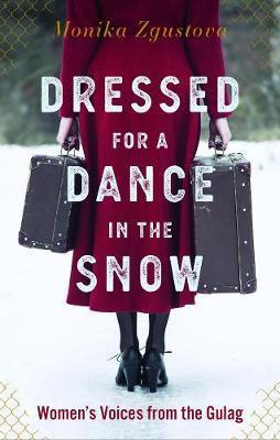 Dressed For A Dance In The Snow : Women's Voices from the Gulag By:Zgustova, Monika Eur:29,25 Ден1:1499