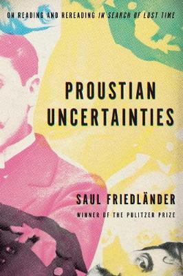 Proustian Uncertainties By:Friedlander, Saul Eur:4,86 Ден2:1399