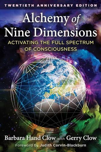 Alchemy of Nine Dimensions: Activating the Full Spectrum of Consciousness By:Clow, Barbara Hand Eur:21,12 Ден2:1399