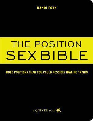The Position Sex Bible : More Positions Than You Could Possibly Imagine Trying By:Foxx, Randi Eur:14,62 Ден2:1299