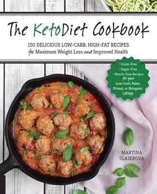 The KetoDiet Cookbook : More Than 150 Delicious Low-Carb, High-Fat Recipes for Maximum Weight Loss and Improved Health By:Slajerova, Martina Eur:19,50  Ден3:1199
