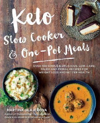 Keto Slow Cooker & One-Pot Meals: Volume 4 : Over 100 Simple & Delicious Low-Carb, Paleo and Primal Recipes for Weight Loss and Better Health By:Slajerova, Martina Eur:17,87 Ден2:1199
