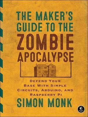 The Maker's Guide To The Zombie Apocalypse By:Monk, Simon Eur:16.24 Ден2:1399
