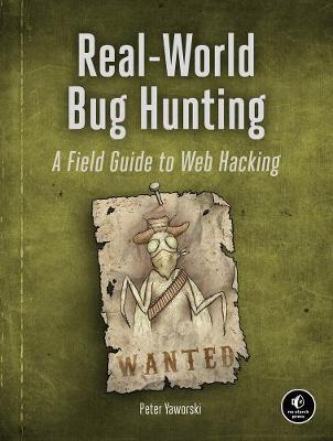 Real-world Bug Hunting : A Field Guide to Web Hacking By:Yaworski, Peter Eur:21,12 Ден2:2699